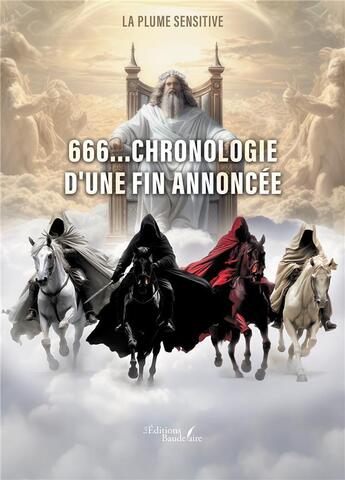 Couverture du livre « 666...chronologie d'une fin annoncée » de La Plume Sensitive aux éditions Baudelaire