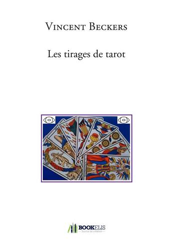 Couverture du livre « Les tirages de tarot » de Vincent Beckers aux éditions Bookelis