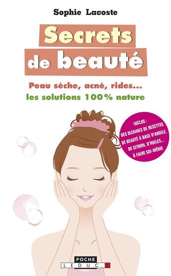 Couverture du livre « Secrets de beauté ; peau sèche, acné, rides... les solutions 100% nature » de Sophie Lacoste aux éditions Leduc