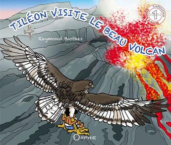 Couverture du livre « Tiléon visite le beau volcan » de Raymond Barthes aux éditions Orphie