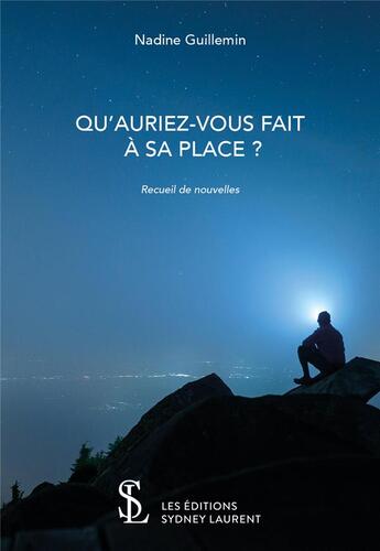 Couverture du livre « Qu auriez-vous fait a sa place ? » de Guillemin Nadine aux éditions Sydney Laurent