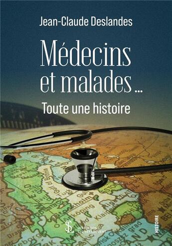 Couverture du livre « Medecins et malades toute une histoire » de Deslandes J-C. aux éditions Sydney Laurent