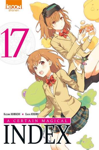 Couverture du livre « A certain magical index Tome 17 » de Kazuma Kamachi et Chuya Kogino aux éditions Ki-oon