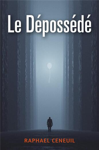 Couverture du livre « Le dépossédé » de Raphael Ceneuil aux éditions Librinova