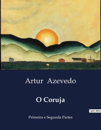 Couverture du livre « O Coruja : Primeira e Segunda Partes » de Artur Azevedo aux éditions Culturea