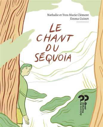 Couverture du livre « Le chant du séquoia » de Nathalie Clement et Emma Guinot et Yves-Marie Clement aux éditions Editions Du Pourquoi Pas