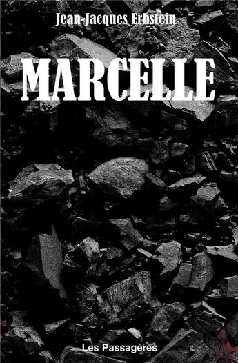 Couverture du livre « Marcelle » de Jean-Jacques Erbstein aux éditions Les Passageres