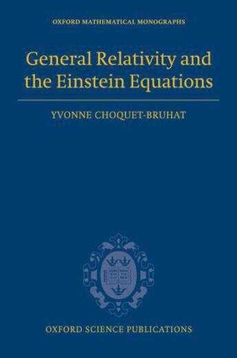 Couverture du livre « General Relativity and the Einstein Equations » de Choquet-Bruhat Yvonne aux éditions Oup Oxford