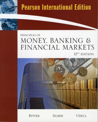 Couverture du livre « Principles of money, banking & financial markets (12e édition) » de Ritter et Silber et Udell aux éditions Pearson