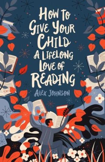 Couverture du livre « How to give your child a lifelong love of reading » de Alex Johnson aux éditions British Library