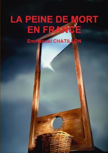 Couverture du livre « La peine de mort en france » de Chatillon Emmanuel aux éditions Lulu