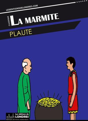 Couverture du livre « La marmite » de Plaute aux éditions Les Editions De Londres