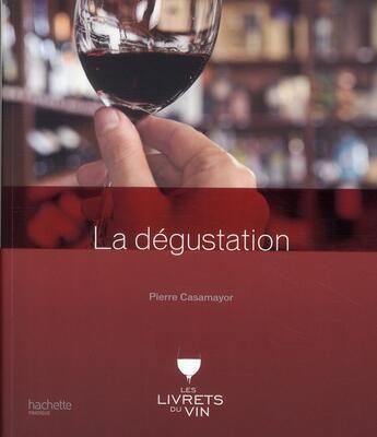 Couverture du livre « La dégustation » de Pierre Casamayor aux éditions Hachette Pratique