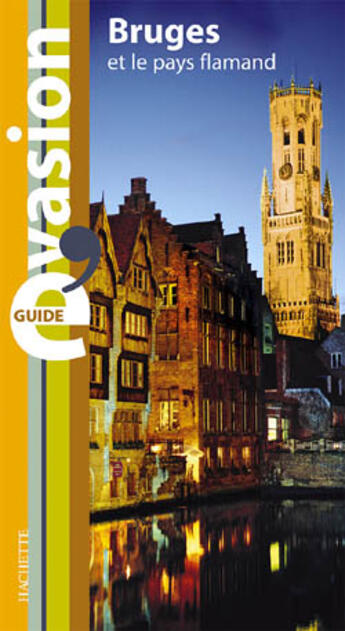 Couverture du livre « Guide évasion ; bruges et le pays flamand (édition 2006/2007) » de  aux éditions Hachette Tourisme