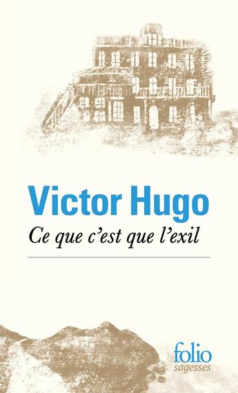 Couverture du livre « Ce que c'est que l'exil » de Victor Hugo aux éditions Folio