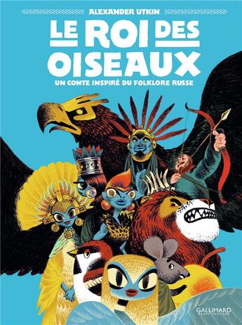 Couverture du livre « Le roi des oiseaux ; un conte inspiré du folklore russe » de Alexander Utkin aux éditions Gallimard Bd