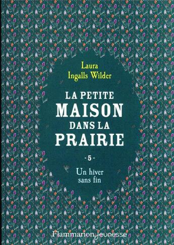 Couverture du livre « La petite maison dans la prairie Tome 5 : un hiver sans fin » de Laura Ingals Wilder aux éditions Flammarion Jeunesse