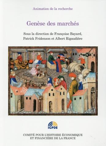 Couverture du livre « Genèse des marchés » de Francoise Bayard et Rigaudiere/Albert et Patrick Fridenson aux éditions Igpde