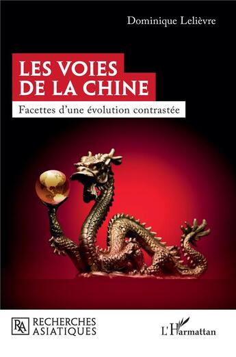 Couverture du livre « Les voies de la Chine : Facettes d'une évolution contrastée » de Dominique Lelievre aux éditions L'harmattan