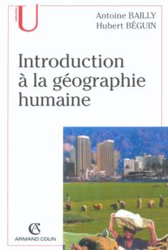 Couverture du livre « Introduction à la géographie humaine » de Bailly/Antoine aux éditions Armand Colin