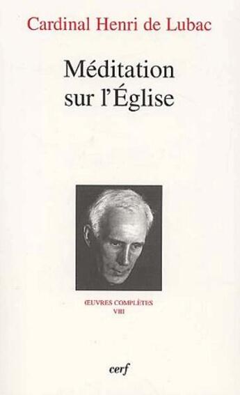 Couverture du livre « Oeuvres complètes Tome 8 ; méditation sur l'église » de Henri De Lubac aux éditions Cerf