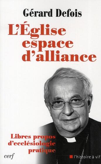 Couverture du livre « L'église, espace d'alliance ; libres propos d'ecclésiologie pratique » de Gerard Defois aux éditions Cerf