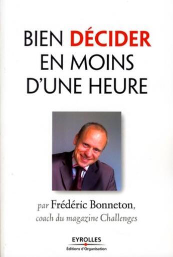 Couverture du livre « Bien décider en moins d'une heure » de Bonneton F aux éditions Organisation