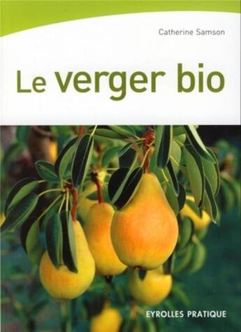 Couverture du livre « Le verger bio » de Catherine Samson aux éditions Eyrolles