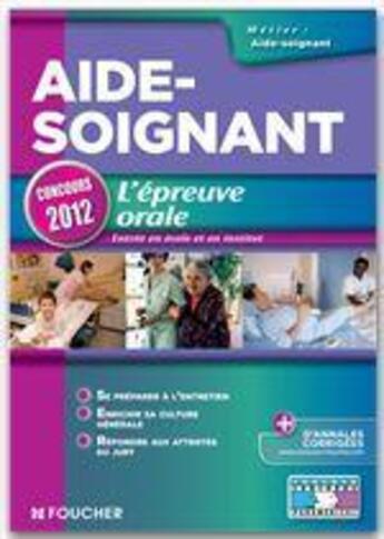 Couverture du livre « Aide-soignant ; l'épreuve orale ; concours 2012 » de J Autori aux éditions Foucher