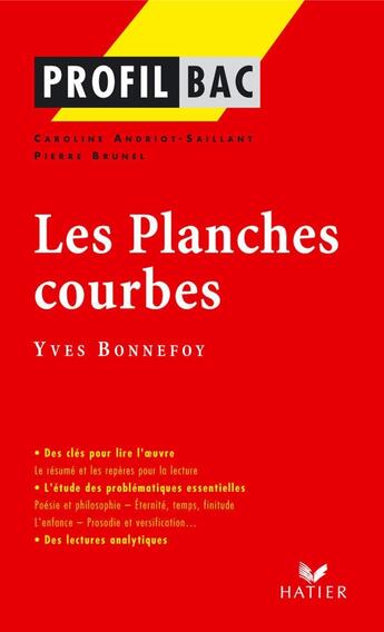 Couverture du livre « Les planches courbes d'Yves Bonnefoy » de Pierre Brunel et Caroline Andriot-Saillant aux éditions Hatier