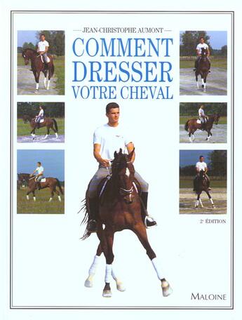 Couverture du livre « Comment Dresser Un Cheval » de Jacques Aumont aux éditions Maloine