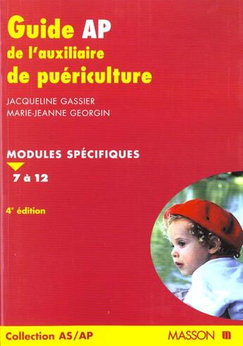 Couverture du livre « Guide Ap De L'Auxiliaire De Puericulture: Modules Specifiques 7 A 12 » de Jacqueline Gassier aux éditions Elsevier-masson