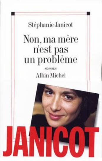 Couverture du livre « Non, ma mère n'est pas un problème » de Stephanie Janicot aux éditions Albin Michel