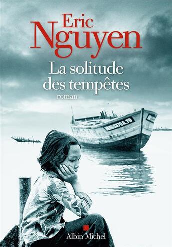 Couverture du livre « La solitude des tempêtes » de Eric Nguyen aux éditions Albin Michel