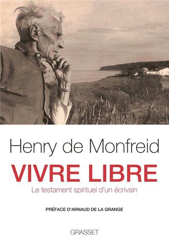 Couverture du livre « Vivre libre ; le testament spirituel d'un écrivain » de Henry De Monfreid aux éditions Grasset