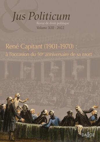 Couverture du livre « Jus politicum - vol. xiii - rene capitant (1901-1970) 50e anniversaire de sa mort » de Olivier Beaud aux éditions Dalloz