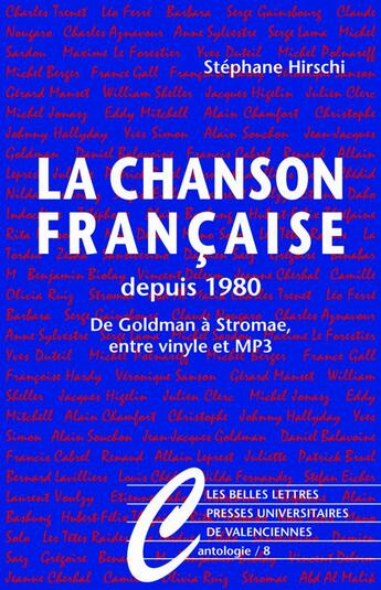 Couverture du livre « La chanson francaise depuis 1980 ; de Goldman à Stromae, entre vinyle et MP3 » de Stephane Hirschi aux éditions Belles Lettres