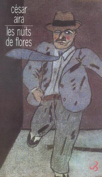 Couverture du livre « Nuits de flores (les) » de Cesar Aira aux éditions Christian Bourgois