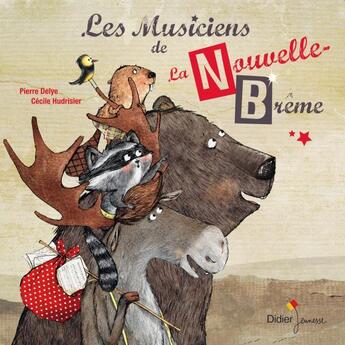 Couverture du livre « Les musiciens de la nouvelle-Brême » de Pierre Delye et Cecile Hudrisier aux éditions Didier Jeunesse