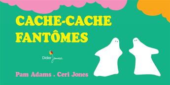 Couverture du livre « Cache-cache fantômes » de Pam Adams et Ceri Jones aux éditions Didier Jeunesse