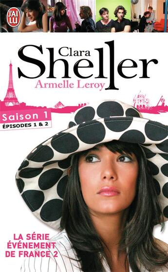 Couverture du livre « Clara Sheller saison 1 ; épisodes t.1 et t.2 ; la série événement de France 2 » de Leroy Armelle aux éditions J'ai Lu