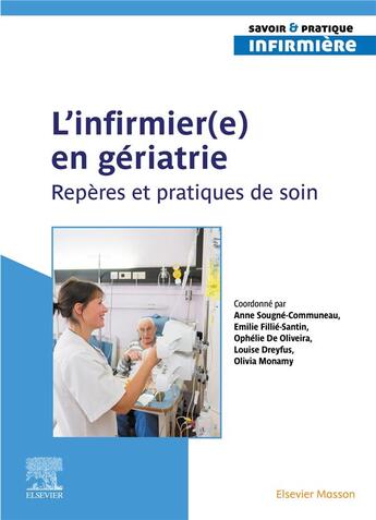 Couverture du livre « L'infirmier(e) en gériatrie : repères et pratiques de soin » de Anne Sougne Communeau et Emilie Fillie-Santin et Ophelie De Oliveira et Louise Dreyfus et Olivia Monamy aux éditions Elsevier-masson