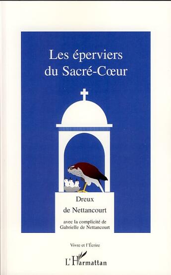 Couverture du livre « Les éperviers du sacré-coeur » de Dreux De Nettancourt aux éditions Editions L'harmattan