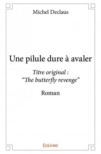 Couverture du livre « Une pilule dure à avaler » de Michel Declaus aux éditions Edilivre