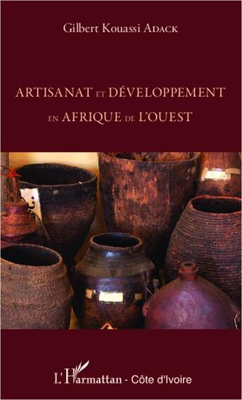 Couverture du livre « Artisanat et développement en Afrique de l'ouest » de Gilbert Kouassi Adack aux éditions L'harmattan