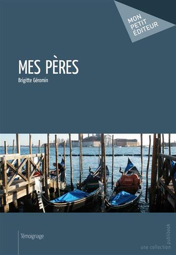 Couverture du livre « Mes pères » de Brigitte Geromin aux éditions Publibook