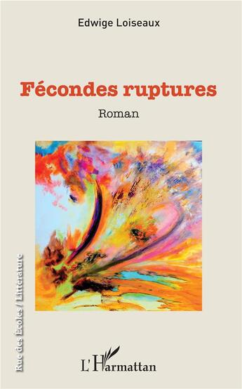 Couverture du livre « Fécondes ruptures » de Edwige Loiseaux aux éditions L'harmattan