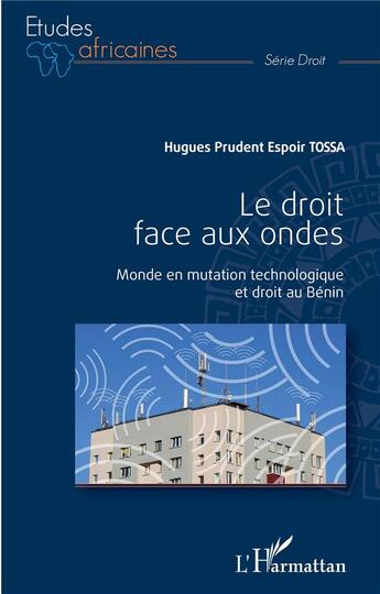 Couverture du livre « Le droit face aux ondes ; monde en mutation technologique et droit au Bénin » de Tossa H P E. aux éditions L'harmattan