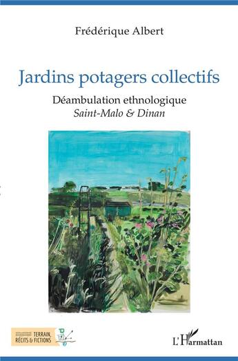 Couverture du livre « Jardins potagers collectifs : déambulation ethnologique, Saint-Malo et Dinan » de Frederic Albert aux éditions L'harmattan