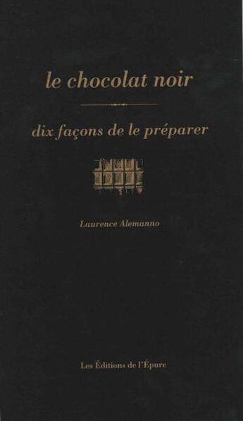 Couverture du livre « Le chocolat noir » de Laurence Alemanno aux éditions Epure